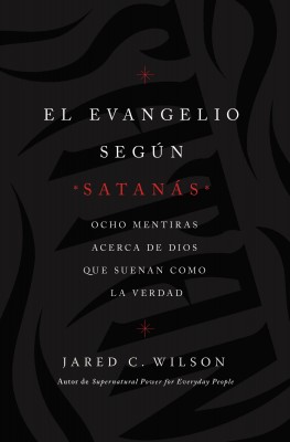 Evangelio según Satanás by Jared C. Wilson from HarperCollins Christian Publishing in Religion category