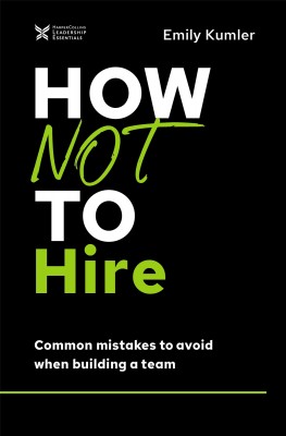 How Not to Hire by Emily Kumler from HarperCollins Christian Publishing in Business & Management category