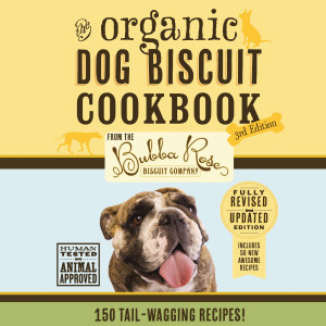 Organic Dog Biscuit Cookbook (The Revised and   Expanded Third Edition) by Disbrow Talley from HarperCollins Christian Publishing in Pet category