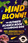 Mind Blown! The Ultimate Science Book for Curious Kids - text