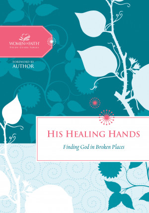 His Healing Hands by Women of Faith from HarperCollins Christian Publishing in Religion category