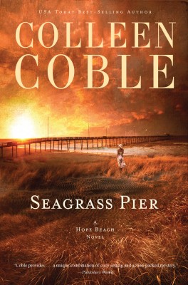 Seagrass Pier by Colleen Coble from HarperCollins Christian Publishing in General Novel category