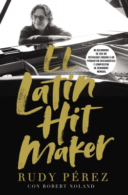 Latin Hit Maker by Rudy Pérez from HarperCollins Christian Publishing in Religion category