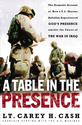 Table in the Presence by LT. Carey H. Cash from HarperCollins Christian Publishing in Autobiography,Biography & Memoirs category