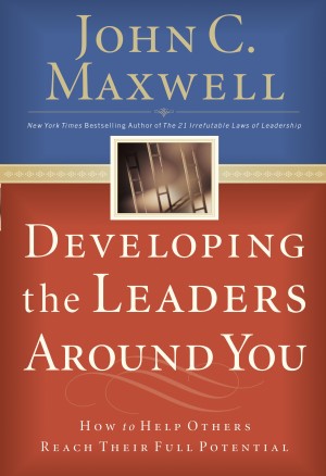 Developing the Leaders Around You by John C. Maxwell from HarperCollins Christian Publishing in Business & Management category