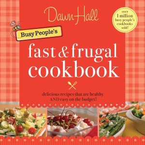 Busy People's Fast and Frugal Cookbook by Dawn Hall from HarperCollins Christian Publishing in Recipe & Cooking category