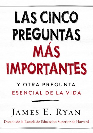 cinco preguntas más importantes by James E. Ryan from HarperCollins Christian Publishing in Motivation category