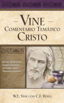 Vine Comentario temático: Cristo by W. E. Vine from HarperCollins Christian Publishing in Religion category
