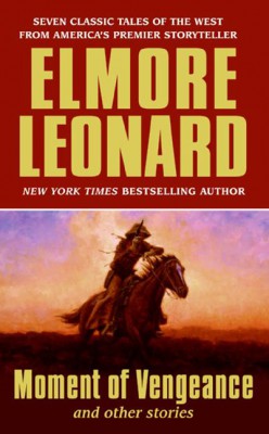 Moment of Vengeance and Other Stories by Elmore Leonard from HarperCollins Publishers LLC (US) in General Novel category