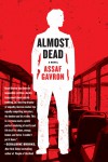 Almost Dead by Assaf Gavron from HarperCollins Publishers LLC (US) in General Novel category Almost Dead by Assaf Gavron from  in  category