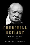 Churchill Defiant by Barbara Leaming from HarperCollins Publishers LLC (US) in Autobiography,Biography & Memoirs category Churchill Defiant by Barbara Leaming from in category