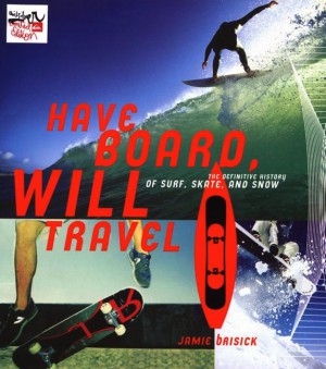Have Board, Will Travel by Jamie Brisick from HarperCollins Publishers LLC (US) in Family & Health category