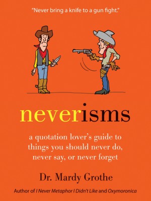 Neverisms by Dr. Mardy Grothe from HarperCollins Publishers LLC (US) in Language & Dictionary category