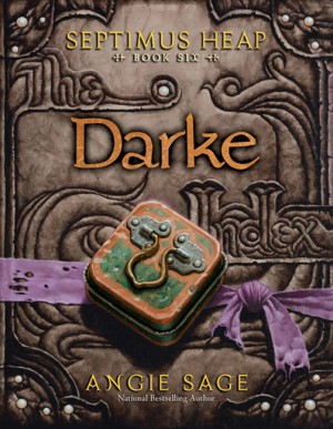 Septimus Heap, Book Six: Darke by Angie Sage from HarperCollins Publishers LLC (US) in Teen Novel category