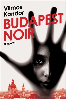 Budapest Noir by Vilmos Kondor from HarperCollins Publishers LLC (US) in General Novel category