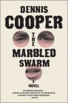 The Marbled Swarm by Dennis Cooper from  in  category