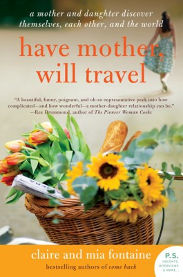 Have Mother, Will Travel by Mia Fontaine from HarperCollins Publishers LLC (US) in Travel category