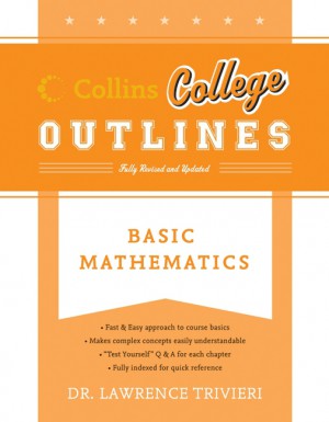 Basic Mathematics by Lawrence A. Trivieri from HarperCollins Publishers LLC (US) in General Academics category