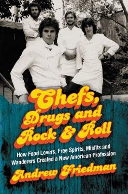 Chefs, Drugs and Rock & Roll by Andrew Friedman from HarperCollins Publishers LLC (US) in Recipe & Cooking category