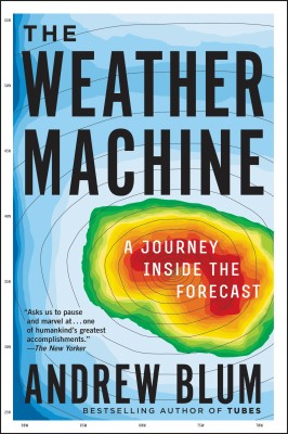 The Weather Machine by Andrew Blum from HarperCollins Publishers LLC (US) in Engineering & IT category