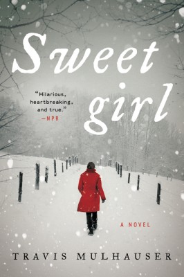 Sweetgirl by Travis Mulhauser from HarperCollins Publishers LLC (US) in General Novel category