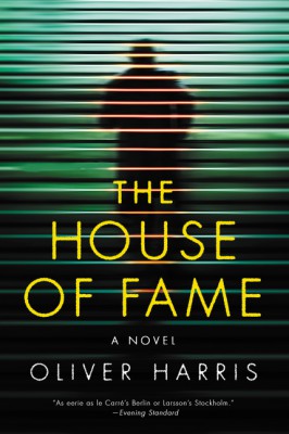 The House of Fame by Oliver Harris from HarperCollins Publishers LLC (US) in General Novel category