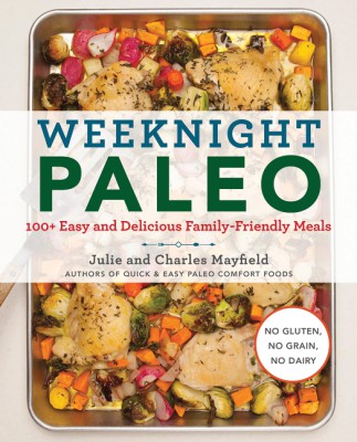 Weeknight Paleo by Charles Mayfield from HarperCollins Publishers LLC (US) in Recipe & Cooking category