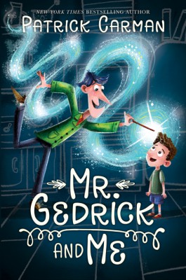 Mr. Gedrick and Me by Patrick Carman from HarperCollins Publishers LLC (US) in Teen Novel category