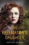 The Freemason's Daughter by Shelley Sackier from HarperCollins Publishers LLC (US) in General Novel category The Freemason's Daughter by Shelley Sackier from in category