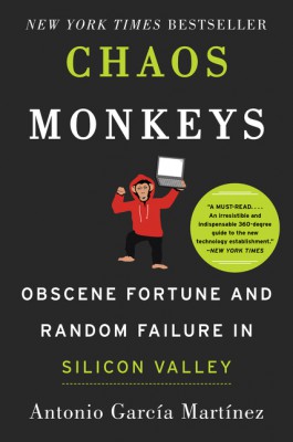 Chaos Monkeys by Antonio Garcia Martinez from HarperCollins Publishers LLC (US) in Engineering & IT category