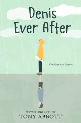 Denis Ever After by Tony Abbott from HarperCollins Publishers LLC (US) in Teen Novel category