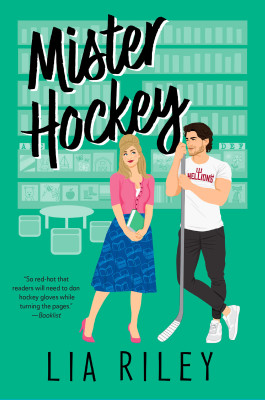Mister Hockey by Lia Riley from HarperCollins Publishers LLC (US) in General Novel category