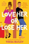 Love Her or Lose Her by Tessa Bailey from  in  category