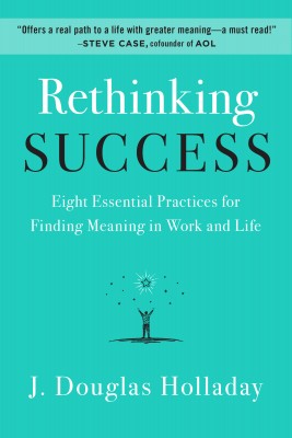 Rethinking Success by J. Douglas Holladay from HarperCollins Publishers LLC (US) in Religion category