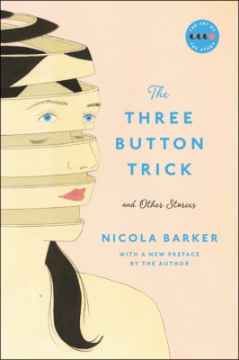 The Three Button Trick And Other Stories by Nicola Barker from HarperCollins Publishers LLC (US) in General Novel category
