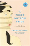 The Three Button Trick And Other Stories by Nicola Barker from  in  category