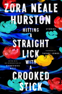 Hitting a Straight Lick with a Crooked Stick by Zora Neale Hurston from HarperCollins Publishers LLC (US) in General Novel category