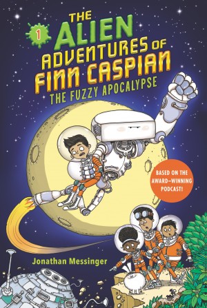 The Alien Adventures of Finn Caspian #1: The Fuzzy Apocalypse by Jonathan Messinger from HarperCollins Publishers LLC (US) in Teen Novel category