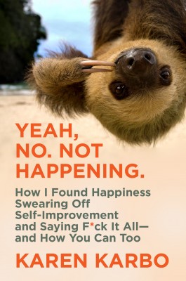 Yeah, No. Not Happening. by Karen Karbo from HarperCollins Publishers LLC (US) in Autobiography,Biography & Memoirs category