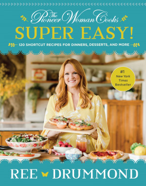 The Pioneer Woman Cooks—Super Easy! by Ree Drummond from HarperCollins Publishers LLC (US) in Recipe & Cooking category
