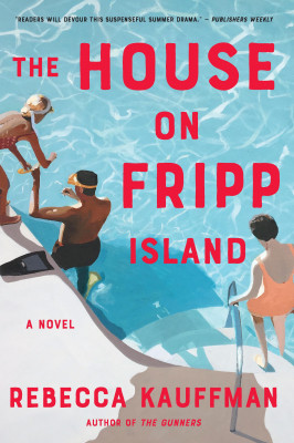 The House On Fripp Island by Rebecca Kauffman from HarperCollins Publishers LLC (US) in General Novel category