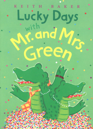 Lucky Days with Mr. And Mrs. Green by Keith Baker from HarperCollins Publishers LLC (US) in Teen Novel category