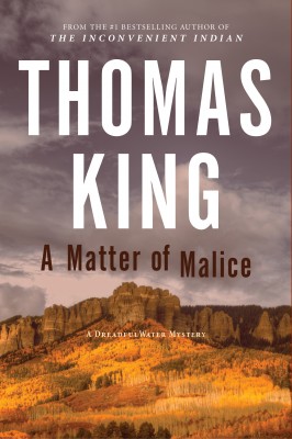 A Matter of Malice by Thomas King from HarperCollins Publishers LLC (US) in General Novel category