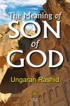 THE MEANING OF SON OF GOD by UNGARAN RASHID from  in  category