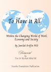 To Have it All: Within the Changing World of Work,Economy and Society - text
