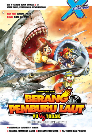 X-VENTURE DUNIA HAIWAN E03: BERANG PEMBURU LAUT: YU VS TODAK by Black Ink Team from KADOKAWA GEMPAK STARZ SDN BHD in Comics category