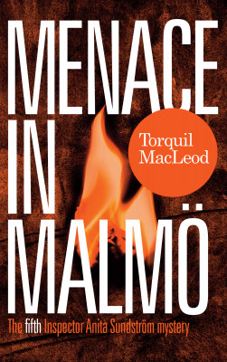 MENACE IN MALMÖ: THE FIFTH INSPECTOR ANITA SUNDSTRÖM MYSTERY by Torquil MacLeod from Mint Associates Ltd in Christianity category