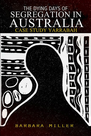The Dying Days Of Segregation In Australia: Case Study Yarraba by Barbara Miller from Mint Associates Ltd in Christianity category