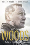 Into the Woods: The Story of a British Boxing Cult Hero by Clinton Woods from  in  category