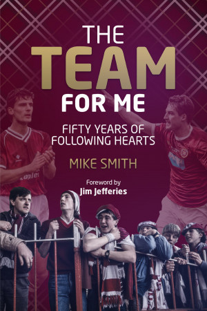 The Team for Me: Fifty Years of Following Hearts by Mike Smith from Mint Associates Ltd in Sports & Hobbies category